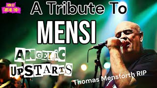 A TRIBUTE TO MENSI    RIP  (ANGELIC UPSTARTS)
