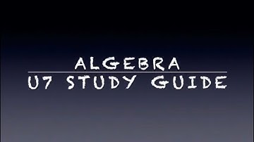 Algebra Unit 7 Study Guide Walk through