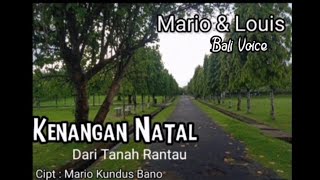 Kenangan Natal dari Tanah Rantau // Mario & Luis ( Bali Voice) // Cipt  Mario Kundus Bano//