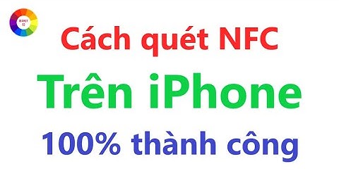 Cách quét NFC trên iPhone đơn giản nhất = Bảo đảm 100% thành công