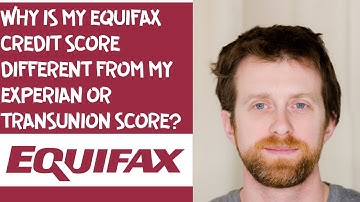 Why is my Equifax credit score different from my Experian or TransUnion score?