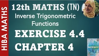 12th maths chapter 4 exercise 4.4 Inverse trignometric function hiba maths