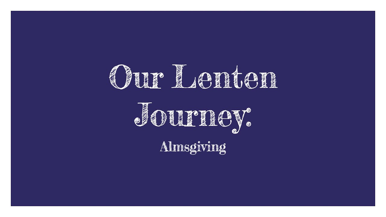 our-lenten-journey-almsgiving-youtube