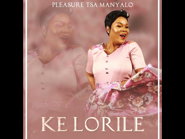 pleasure tsa manyalo (Ke Lorile) #pleasuretsamanyalo class=