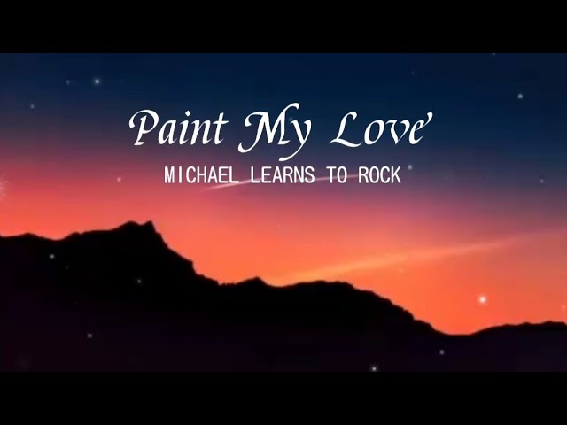 Paint My Love | Michael Learns To Rock