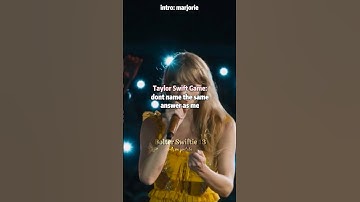 TS game don’t say the same answer as me|| #taylorswift #shorts #swifties #erastour #viralshort #fyp