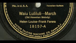 Helen Louise & Frank Ferera "Waiu Luliluli"  Victor 18157 (1916) Hawaiian craze = Hawaii