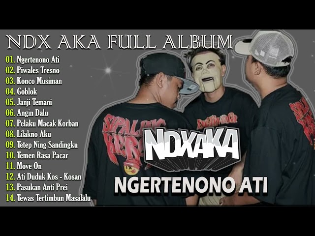 NDX AKA Full Album Terbaru 2024 Lagu Hip Hop Dangdut Jawa Viral - Ngertenono Ati class=