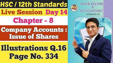 Company Account : Issue of Share | Chapter 8 | Illustrations Q.16 | Page No 334 | Class 12th | Day14