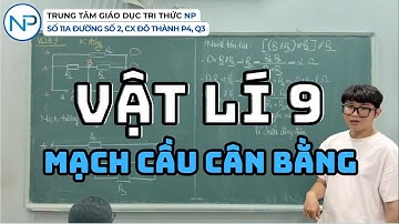 Vật lí 9 chuyên | 34. Mạch cầu cân bằng