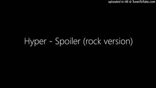 Hyper - Spoiler (rock version)