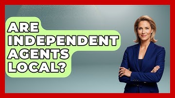 Are Independent Agents Local? - Auto Coverage Explained