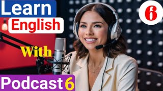 Learning English With Podcast Conversation 💥 | Episode 6 | English Learning Podcast | Basic English