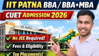 IIT Patna BBA Admission 2026 🔥 CUET Se Direct IIT Tag | Fees, Eligibility, Placement | Video -22/365