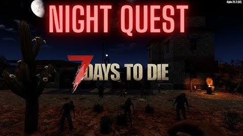7 Days to Die, Night Quest! #7daystodie #noob #beard #oldman