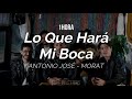 Antonio José, Morat - Lo Que Hará Mi Boca (letra)[1HORA]
