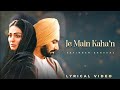 Je Main Kaha'n (Lyrics) | Satinder Sartaaj | Shayar Movie Song | Latest Punjabi Song 