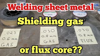 Welding sheet metal. Shielding gas or flux core??