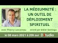 La médiumnité : un outil de déploiement spirituel avec Thierry Lancereau