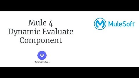 Mule 4 - Dynamic Evaluate Component