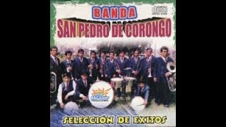 EXITOS DE SIEMPRE      BANDA SAN PEDRO DE CORONGO