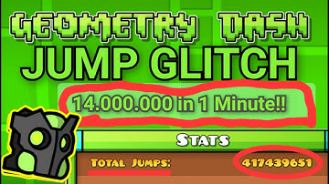 Geometry Dash Jump Glitch 14.000.000 Jumps Every Minute!!