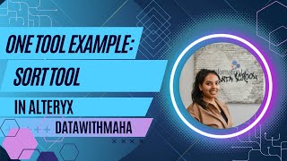 Famous OneToolExample: Alteryx Sort Tool | @DataWithMaha Wealth