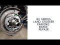 80 Series Land Cruiser/ LX450  Parking Brake Repair