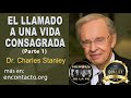 Charles Stanley / EL LLAMADO  A UNA VIDA CONSAGRADA Parte 1 En Contacto / HEROES DE LA  FE