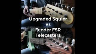 Upgraded Squier Telecaster vs a Fender FSR with rosewood neck