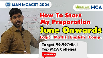 MAH MCA CET 2024 - How To Start My Preparation ? | June Onwards | Logic | Maths | English | Computer