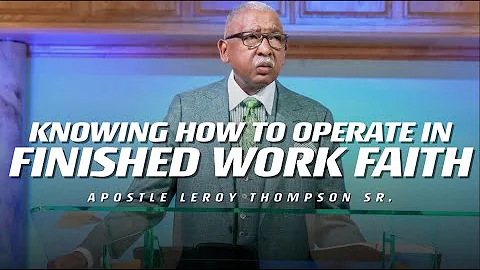 Knowing How To Operate In Finished Work Faith | Ap...