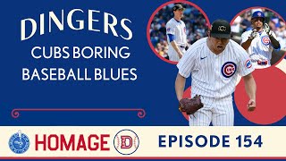 Dingers: A Chicago Cubs Podcast - Episode 154: CUBS BORING BASEBALL BLUES