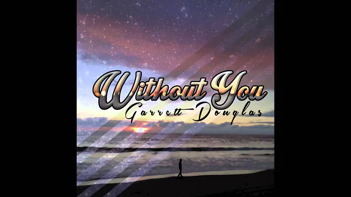 Garrett Douglas - Without You