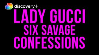 Six Savage Confessions | Lady Gucci: The Story of Patrizia Reggiani | discovery+