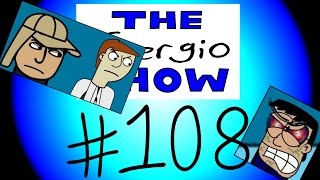 The Sergio Show Episode #108