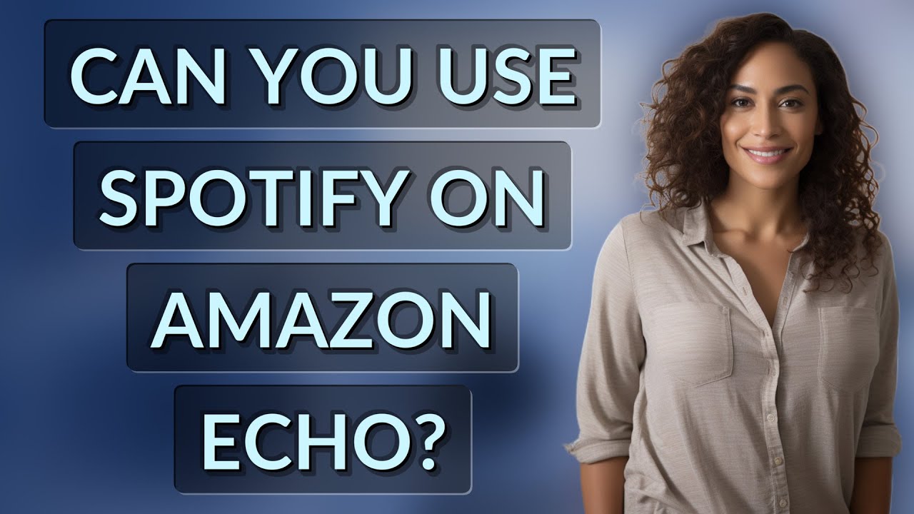 Can You Use Spotify On Amazon Echo YouTube Can You Use Spotify On Amazon Echo YouTube