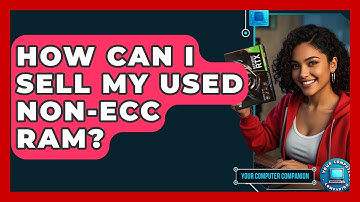 How Can I Sell My Used Non-ECC RAM? - Your Computer Companion