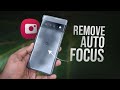 How to Remove Auto Focus on Any Android Phone (tutorial)