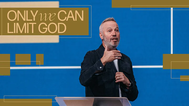Only We Can Limit God - Pastor Rob Ketterling