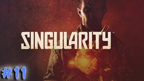 Singularity - Part 11 - No Commentary - Full Game Walkthrough