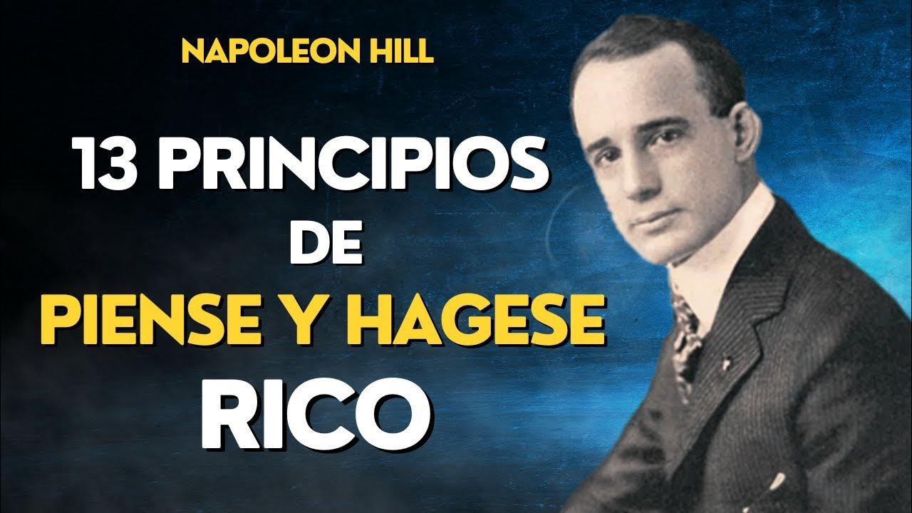 Los 13 Principios de Piense y Hágas Rico Napoleon Hill YouTube Los 13 Principios de Piense y Hágas Rico Napoleon Hill YouTube