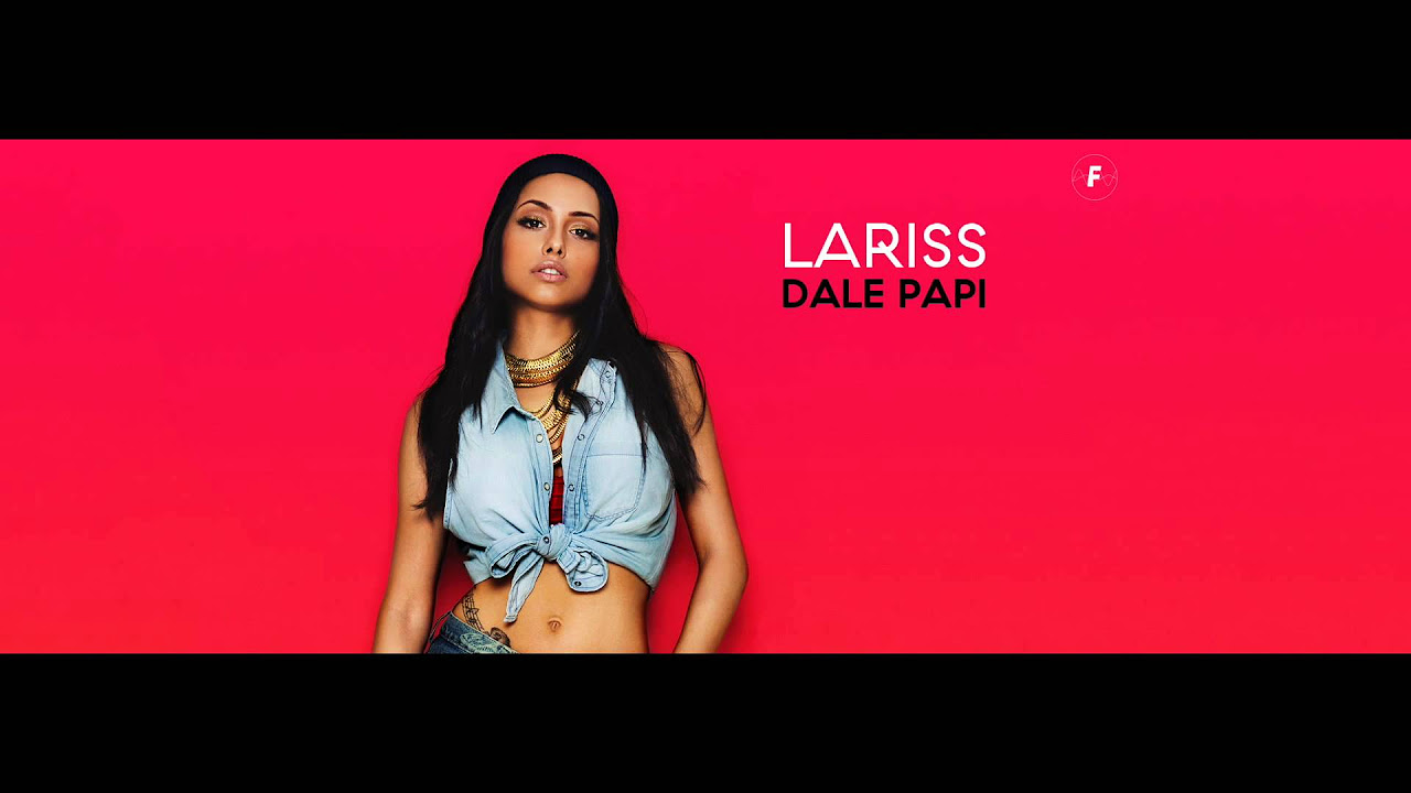 Lariss   Dale Papi Official Audio