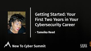 Getting Started: Your First Two Years in Your Cybersecurity Career