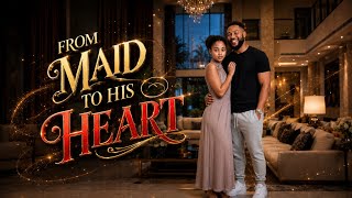From maid to his heart | Part 18 - 20