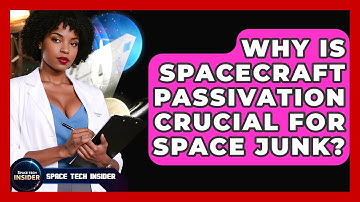 Why Is Spacecraft Passivation Crucial For Space Junk? - Space Tech Insider