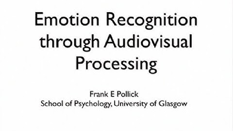 Frank Pollick  - "Emotion Recognition through Audiovisual Processing"