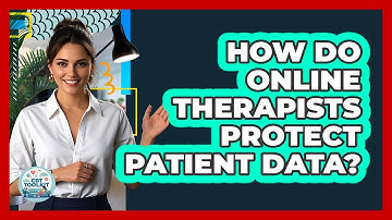 How Do Online Therapists Protect Patient Data?