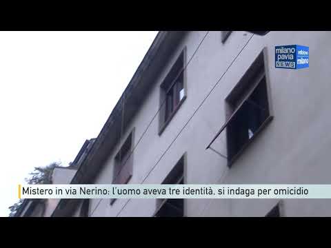 Video Mistero in via Nerino: l’uomo aveva tre identità, si indaga per omicidio