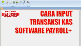 Cara Input Transaksi Kas Software Payroll
